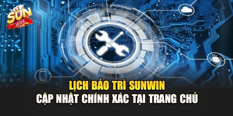 Lịch bảo trì Sunwin là gì?